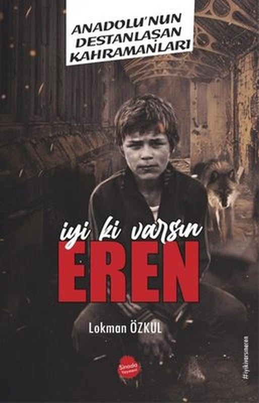 İyi ki Varsın Eren - Anadolu'nun Destanlaşan Kahramanları | Sinada Yayınevi