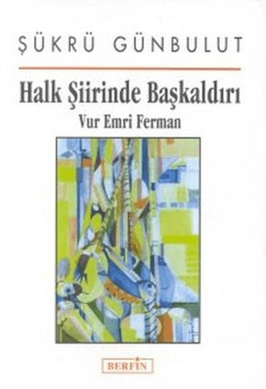 Halk Şiirinde Başkaldırı Vur Emri Ferman | Berfin Yayınları (Ciltsiz)