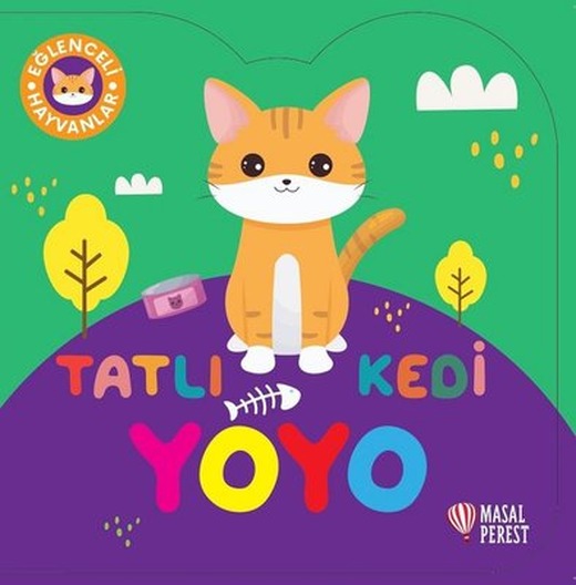 Tatlı Kedi Yoyo - Eğlenceli Hayvanlar | Masalperest (Ciltli)