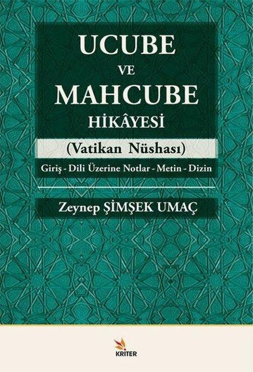Ucube ve Mahcube Hikayesi (Vatikan Nüshası) Giriş - Dili Üzerine Notlar - Metin - Dizin | Kriter (İnce Kapak)