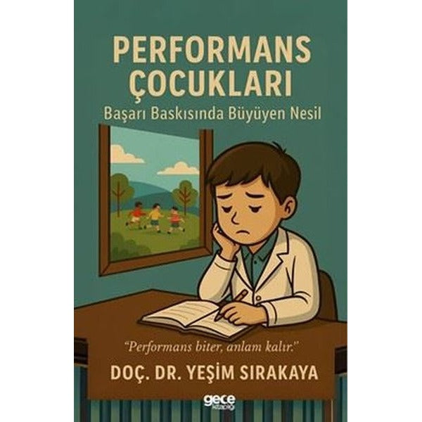 Performans Çocukları - Başarı Baskısında Büyüyen Nesil | Gece Kitaplığı (İnce Kapak)