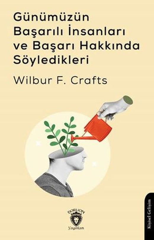 Günümüzün Başarılı İnsanları ve Başarı Hakkında Söyledikleri | Dorlion Yayınları (Ciltsiz)