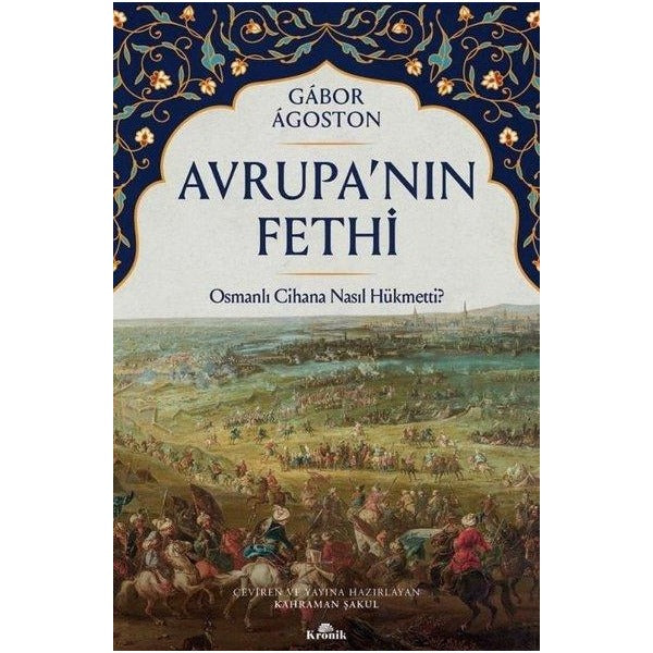 Avrupa'nın Fethi - Osmanlı Cihana Nasıl Hükmetti? | Kronik Kitap (İnce Kapak)