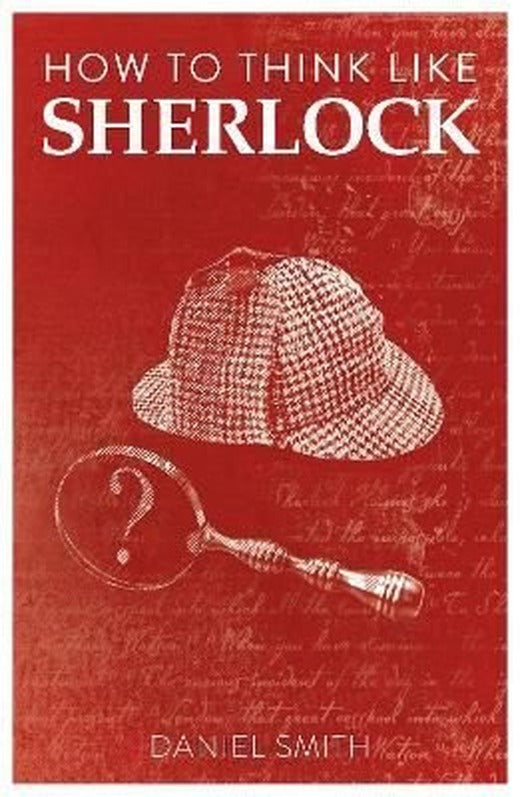 How to Think Like Sherlock | Michael O'Mara Books Ltd