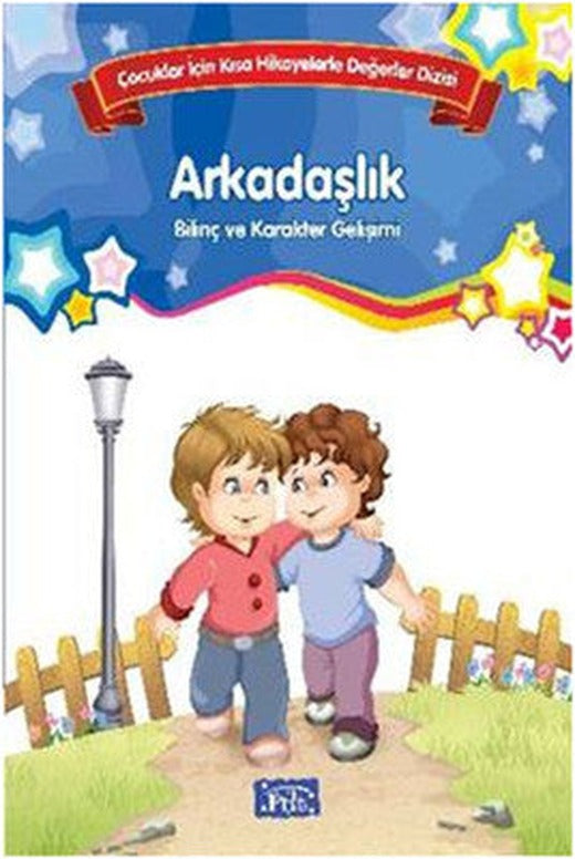Çocuklar İçin Kısa Hikayelerle Değerler Dizisi Arkadaşlık | Parıltı Yayınları