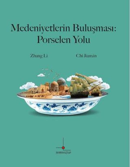 Medeniyetlerin Buluşması: Porselen Yolu