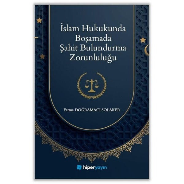 İslam Hukukunda Boşamada Şahit Bulundurma Zorunluluğu | Fatma Doğramacı Solaker (İnce Kapak)