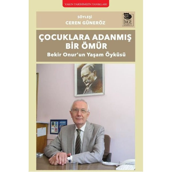 Çocuklara Adanmış Bir Ömür - Bekir Onur'un Yaşam Öyküsü | İmge Kitabevi (İnce Kapak)
