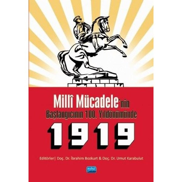 Milli Mücadele'nin Başlangıcının 100. Yıldönümünde 1919 | Nobel Akademik Yayıncılık