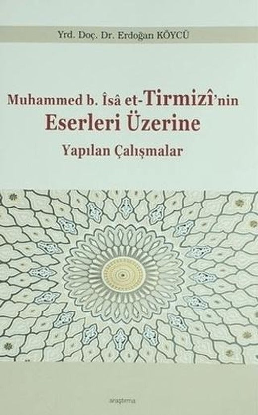 Muhammed b. İsa et-Tirmizi'nin Eserleri Üzerine Yapılan Çalışmalar | Araştırma Yayınları (Ciltsiz)