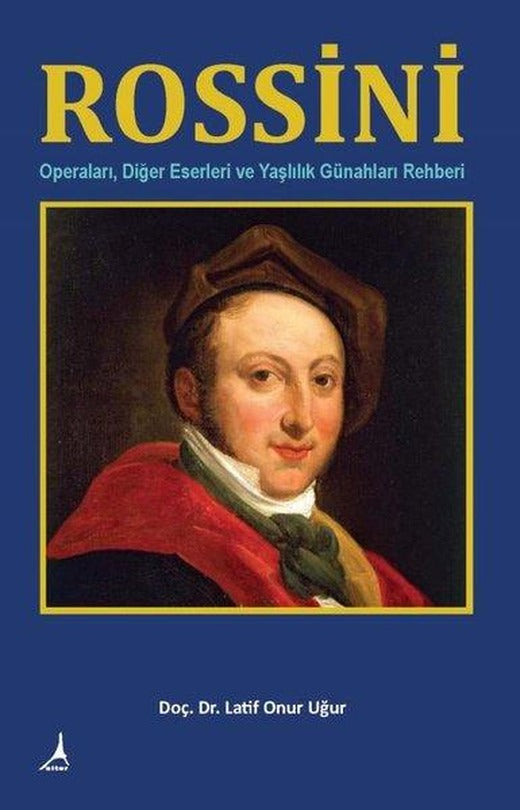Rossini: Operaları - Diğer Eserleri ve Yaşlılık Günahları Rehberi | Alter Yayınları (İnce Kapak)