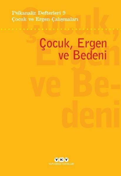 Çocuk ve Ergen Çalışmaları: Çocuk Ergen ve Bedeni - Psikanaliz Defterleri 9 | Yapı Kredi Yayınları (e-Kitap) - Resim 1