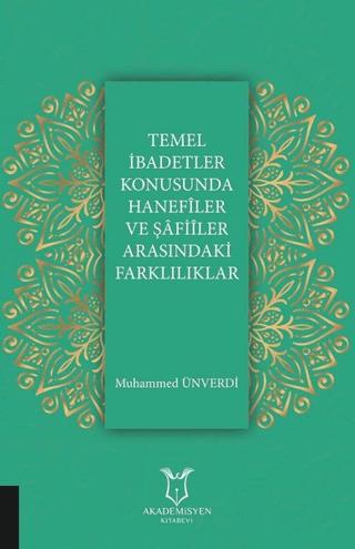 Temel İbadetler Konusunda Hanefiler ve Şafiler Arasındaki Farklılıklar | Akademisyen Kitabevi (Ciltsiz) - Resim 1