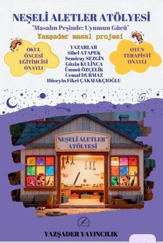Neşeli Aletler Atölyesi - Masalın Peşinde Uyumun Gücü Renkli Resimli | Yazşader Yayıncılık (İnce Kapak)