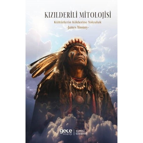 Kızılderili Mitolojisi Kültürlerin Köklerine Yolculuk | Gece Kitaplığı (Ciltsiz)