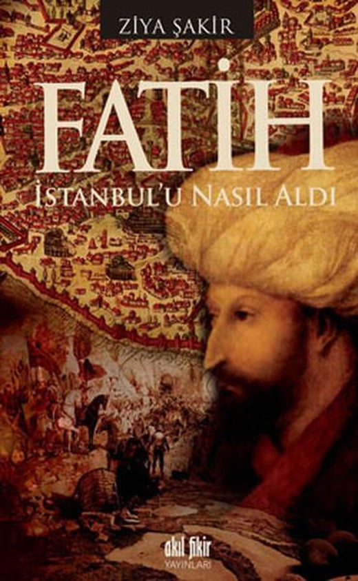 Fatih İstanbul'u Nasıl Aldı | Akıl Fikir Yayınları (İnce Kapak)