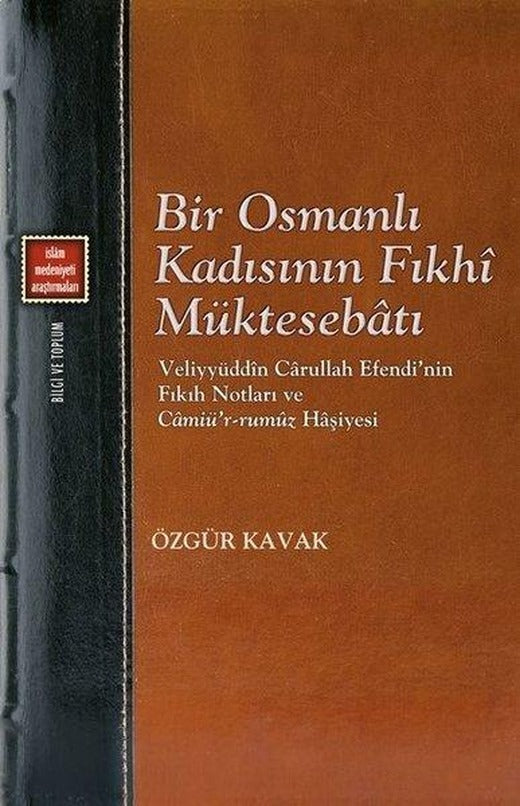 Bir Osmanlı Kadısının Fıkhi Müktesebatı: Veliyyüddin Carullah Efendi'nin Fıkıh Notları ve Camiü'r-ru | Klasik Yayınları (İnce Kapak)