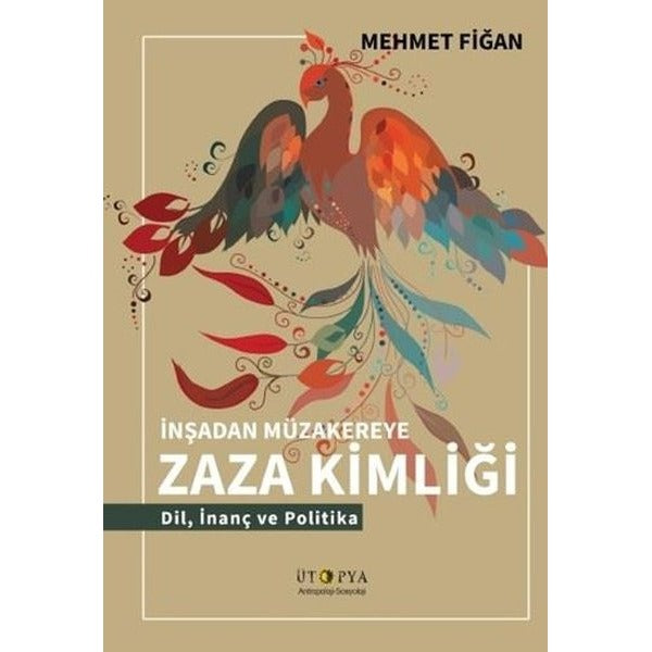 İnsandan Müzakereye Zaza Kimliği - Dil İnanç ve Politika | Ütopya Yayınevi (İnce Kapak)