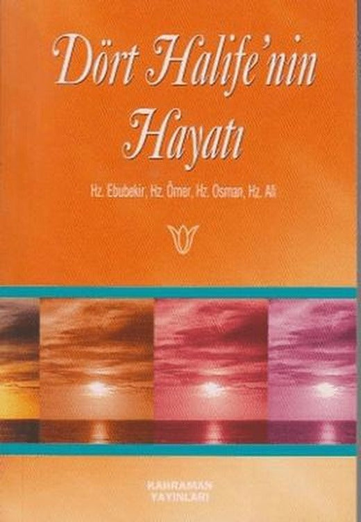 Dört Halife’nin Hayatı | Kahraman Yayınları (Ciltsiz)