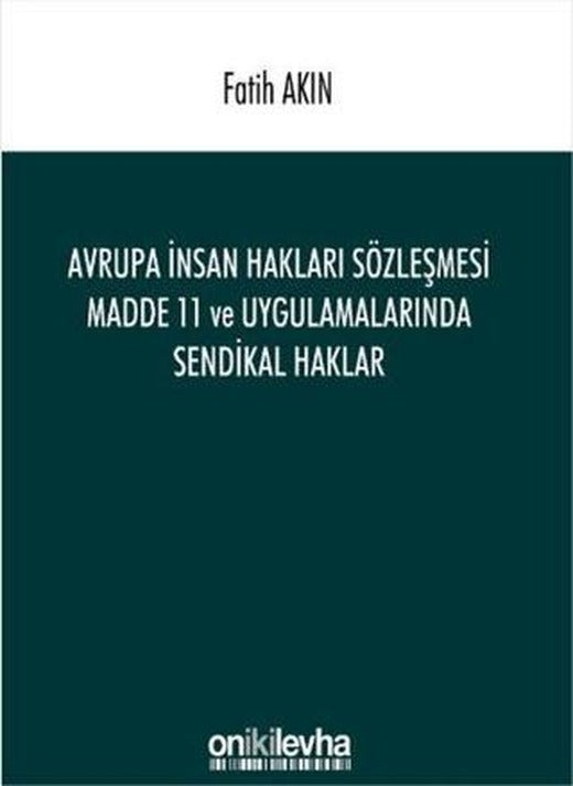 Avrupa İnsan Hakları Sözleşmesi Madde 11 ve Uygulamalarında Sendikal Haklar