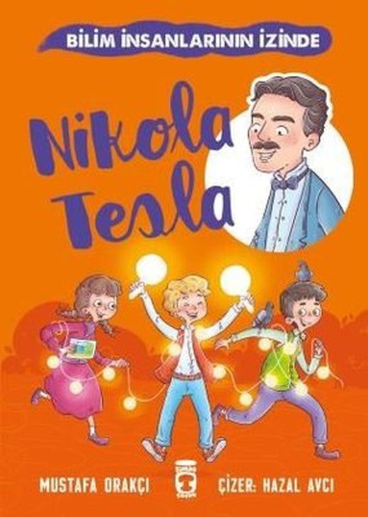 Nikola Tesla - Bilim İnsanlarının İzinde | Timaş Çocuk