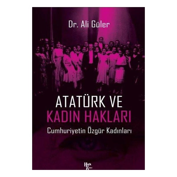 Atatürk ve Kadın Hakları - Cumhuriyetin Özgür Kadınları | Halk Kitabevi (İnce Kapak)