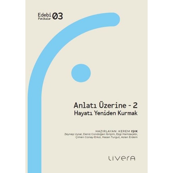 Anlatı Üzerine 2 - Hayatı Yeniden Kurmak | Livera Yayınevi (İnce Kapak)
