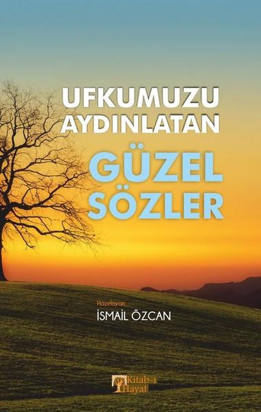 Ufkumuzu Aydınlatan Güzel Sözler | Kitab-ı Hayat (İnce Kapak)