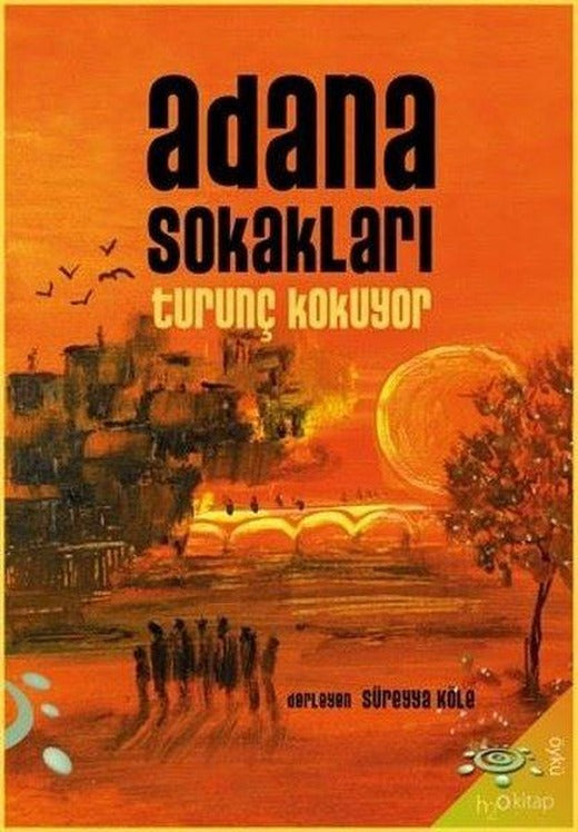 Adana Sokakları Turunç Kokuyor | h2o Kitap (İnce Kapak)