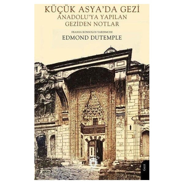 Küçük Asya’da Gezi Anadolu’ya Yapılan Geziden Notlar | Dorlion Yayınları (Ciltsiz)