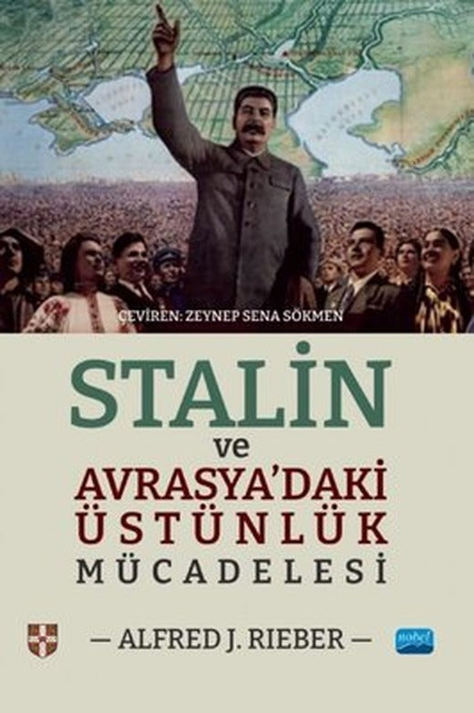 Stalin ve Avrasya'daki Üstünlük Mücadelesi | Nobel Akademik Yayıncılık (İnce Kapak)