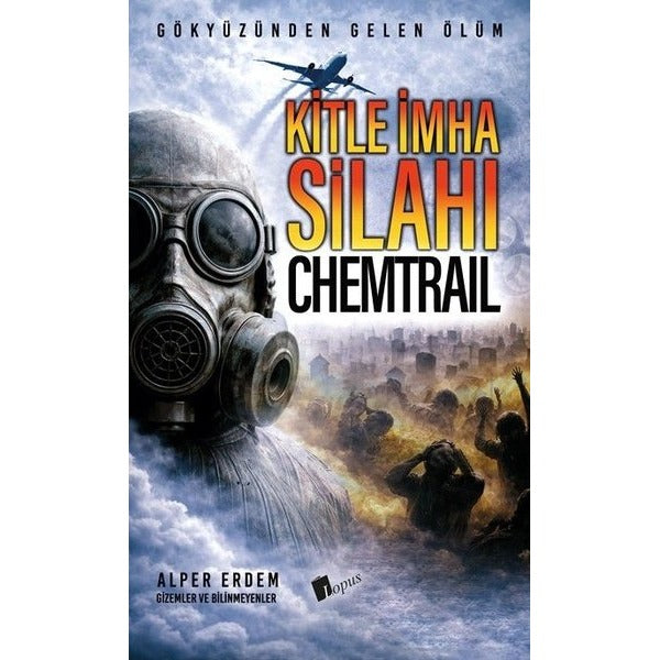 Kitle İmha Silahı: Chemtrail - Gökyüzünden Gelen Ölüm | Lopus (İnce Kapak)