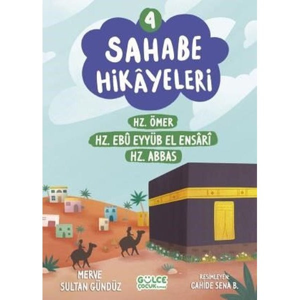 Sahabe Hikayeleri 4 - Hz.Ömer Hz.Ebu Eyyub El Ensari Hz.Abbas | Gülce Çocuk