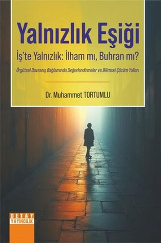 Yalnızlık Eşiği - İş'te Yalnızlık: İlham mı Buhran mı? | Detay Yayıncılık (İnce Kapak )
