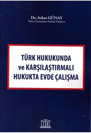 Türk Hukukunda ve Karşılaştırmalı Hukukta Evde Çalışma