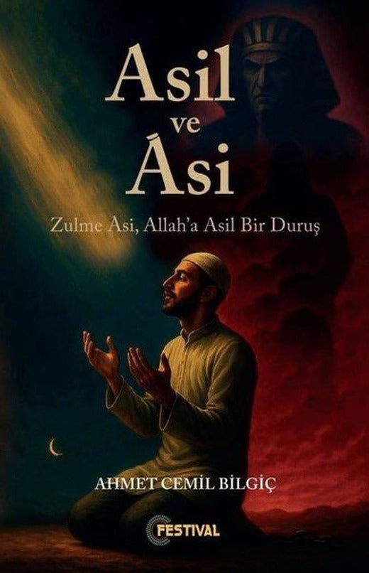Asil ve Asi - Zulme Asi Allah'a Asil Bir Duruş | Festival Yayıncılık (İnce Kapak)