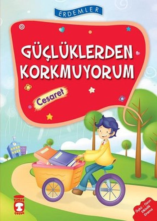 Erdemler: Güçlüklerden Korkmuyorum - Cesaret | Timaş Çocuk