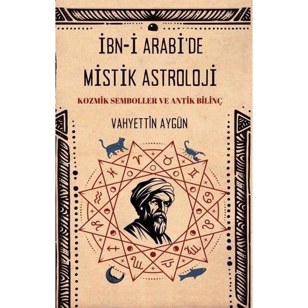İbn-i Arabi'de Mistik Astroloji - Kozmik Semboller ve Antik