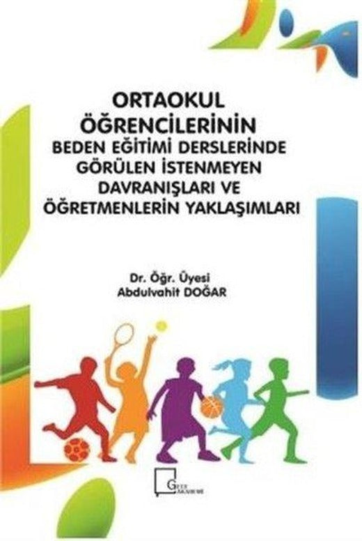 Ortaokul Öğrencilerinin Beden Eğitimi Derslerinde Görülen İstenmeyen Davranışları ve Öğretmenlerin Y | Gece Akademi (İnce Kapak)