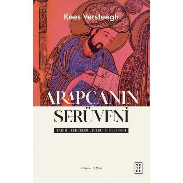 Arapçanın Serüveni - Tarihi, Lehçeleri, Dilbilim Geleneği | Ketebe (İnce Kapak)