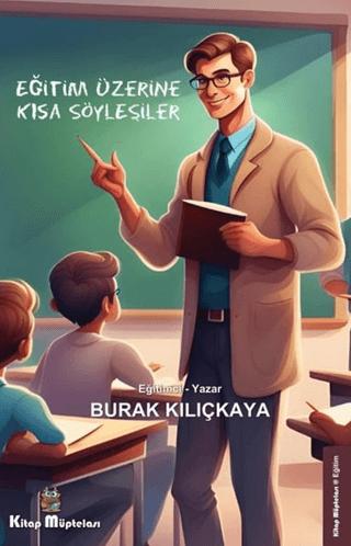 Eğitim Üzerine Kısa Söyleşiler | Kitap Müptelası Yayınları (Ciltsiz) - Resim 1