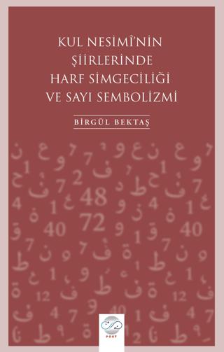 Kul Nesimi'nin Şiirlerinde Harf Simgeciliği ve Sayı Sembolizmi | Post Yayınevi (Ciltsiz) - Resim 1