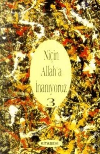 Niçin Allah’a İnanıyoruz? Cilt: 3 | Kitabevi Yayınları (Ciltsiz) - Resim 1