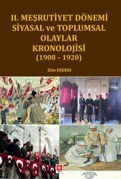 2. Meşrutiyet Dönemi Siyasal ve Toplumsal Olaylar kronolojisi 1908 - 1920 | Ekin Basım Yayın (İnce Kapak) - Resim 1