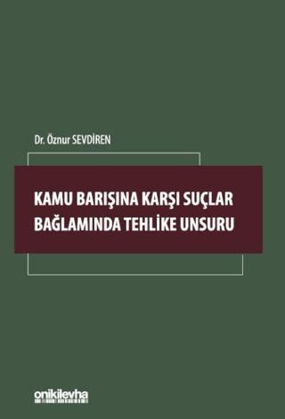 Kamu Barışına Karşı Suçlar Bağlamında Tehlike Unsuru | On İki Levha Yayınları (Ciltsiz) - Resim 1