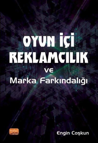 Oyun İçi Reklamcılık ve Marka Farkındalığı | Nobel Bilimsel Eserler (İnce Kapak) - Resim 1