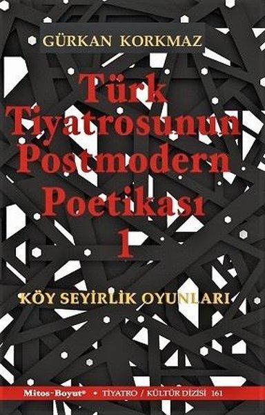 Türk Tiyatrosunun Postmodern Poetikası-Köy Seyirlik Oyunları | Mitos Boyut Yayınları (İnce Kapak) - Resim 1