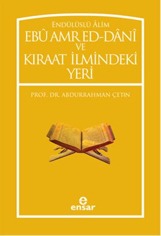 Endülüslü Alim Ebu Amr Ed-Dani ve Kıraat İlmindeki Yeri