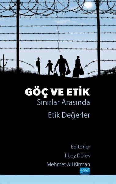 Göç ve Etik - Sınırlar Arasında Etik Değerler | Nobel Akademik Yayıncılık (İnce Kapak) - Resim 1
