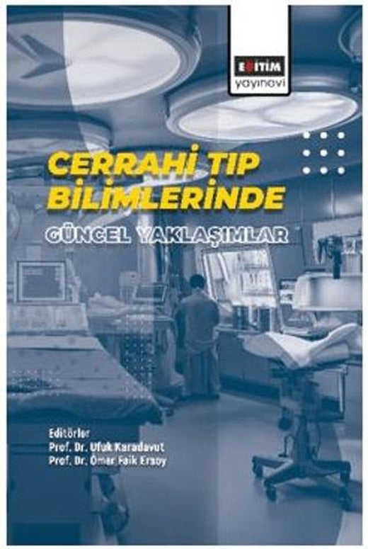 Cerrahi Tıp Bilimlerinde Güncel Yaklaşımlar | Eğitim Yayınevi - Bilimsel Eserler (Ciltsiz)
